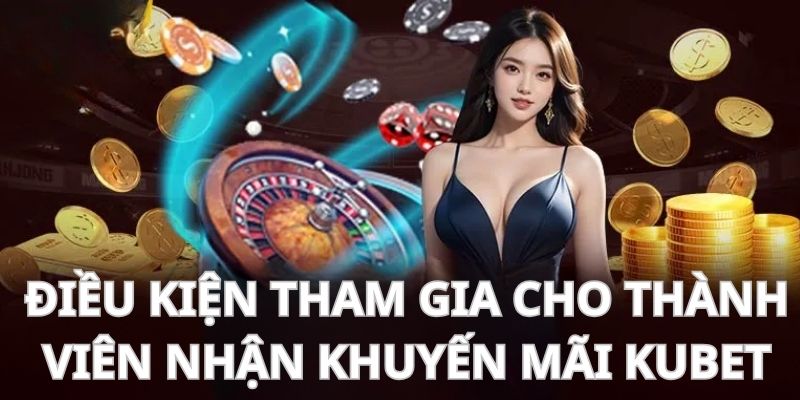 Một vài yêu cầu phải đáp theo quy định của Kubet